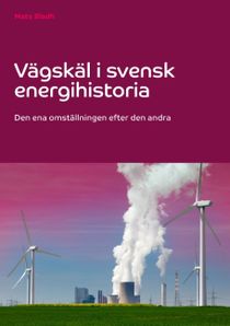 Vägskäl i svensk energihistoria : den ena omställningen efter den andra