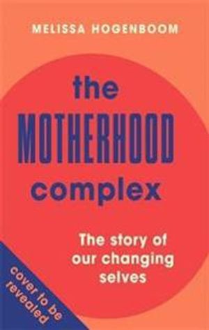 The Motherhood Complex