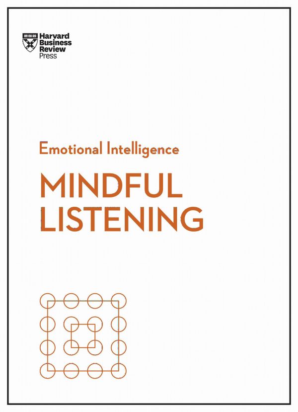 Mindful Listening (HBR Emotional Intelligence Series) | 0:e upplagan