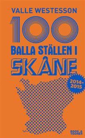 100 balla ställen i Skåne 2014 - 2015