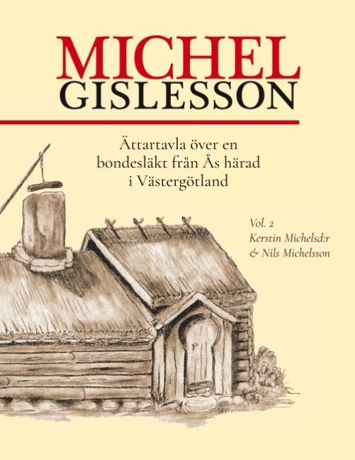 Michel Gislesson vol. 2 : Ättartavla över en bondesläkt från Ås härad i Västergötland | 1:a upplagan