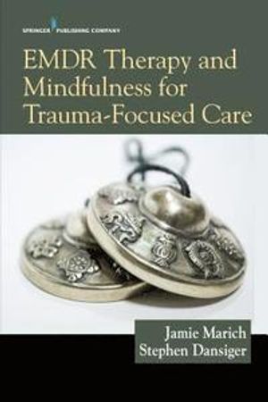 EMDR Therapy and Mindfulness for Trauma-Focused Care