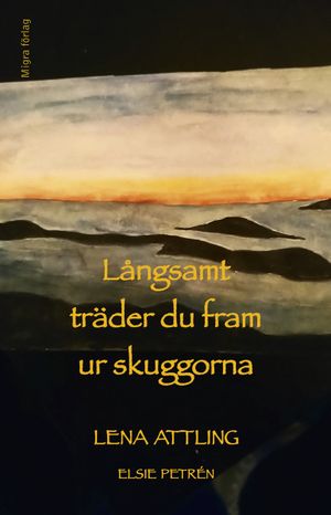 Långsamt träder du fram ur skuggorna | 1:a upplagan