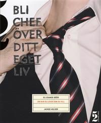 Bli chef över ditt eget liv : 52 lysande idéer om hur du lever som du vill | 1:a upplagan