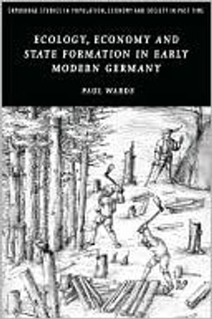 Ecology, Economy and State Formation in Early Modern Germany