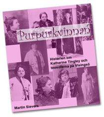 Purpurkvinnan : historien om Katherine Tingley och teosoferna på Visingsö