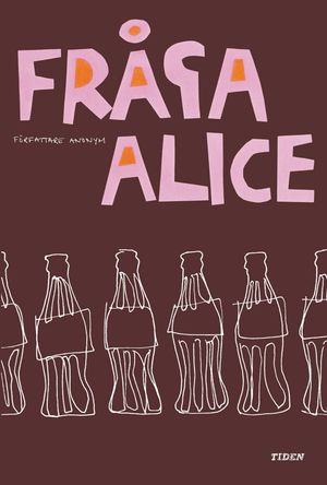 Fråga Alice : en sann historia | 1:a upplagan