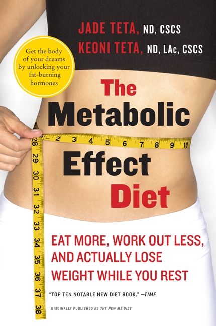 The Metabolic Effect Diet: Eat More, Work Out Less, and Actually Lose Weight While You Rest | 0:e upplagan