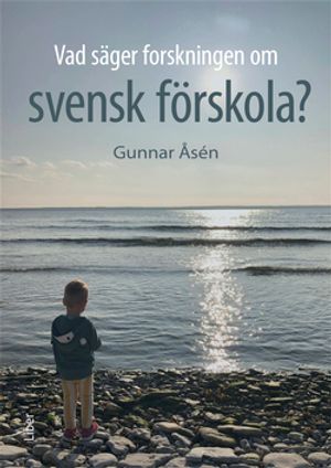 Vad säger forskningen om svensk förskola? | 1:a upplagan