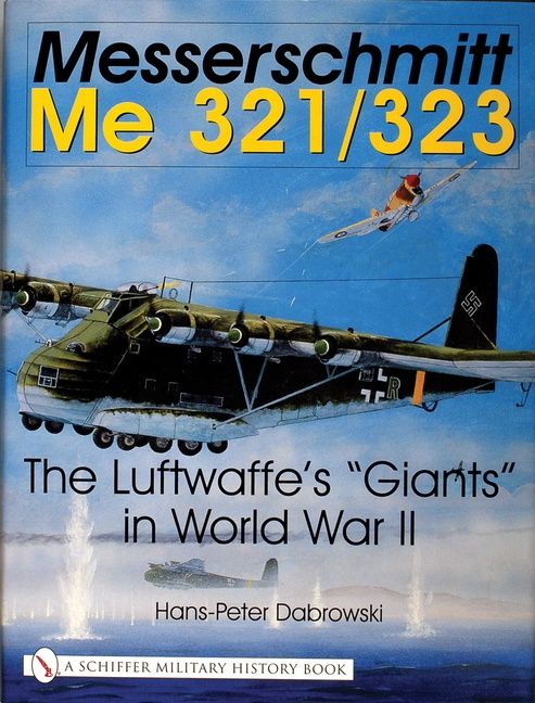 Messerschmitt me 321/323 - the luftwaffes | 0:e upplagan