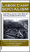 Labor Camp Socialism: The Gulag in the Soviet Totalitarian System - Ivanova Galina Mikhailovna - Raleigh Donald J. - Mikhailovna Galina
