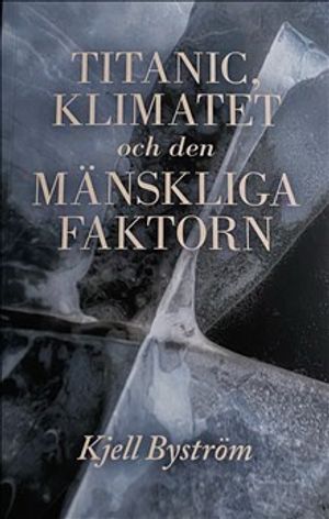 Titanic, klimatet och den mänskliga faktorn