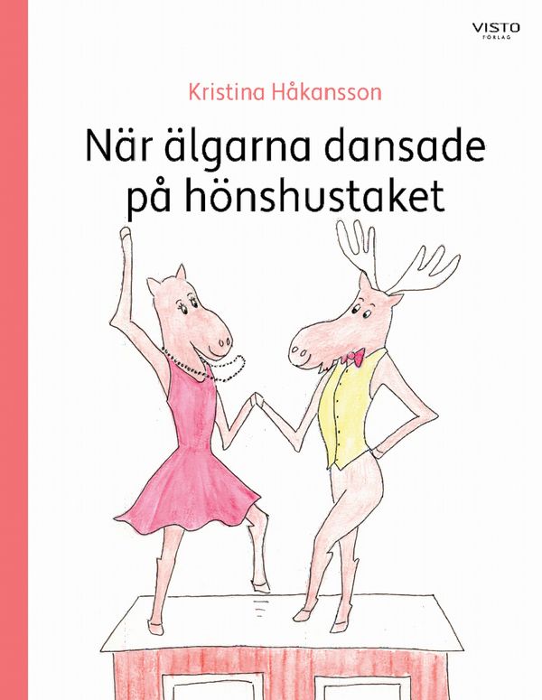 När älgarna dansade  på hönshustaket | 0:e upplagan