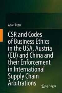 CSR and Codes of Business Ethics in the USA, Austria (EU) and China and their Enforcement in International Supply Chain Arbitrat