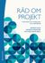 Råd om projekt : erfarenheter från projektarbete och projektledning