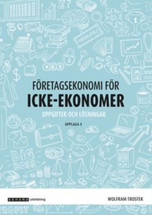 Företagsekonomi för icke-ekonomer övningsbok, upplaga 4 | 4:e upplagan