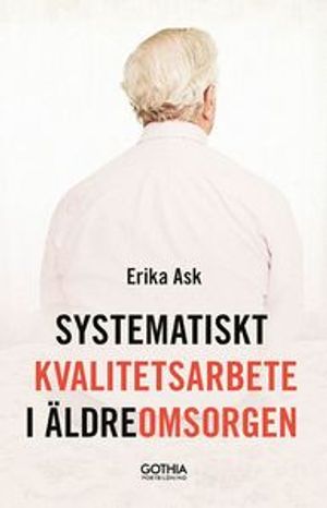 Systematiskt kvalitetsarbete i äldreomorgen | 1:a upplagan