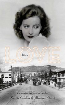 Love. En roman om Greta Garbo