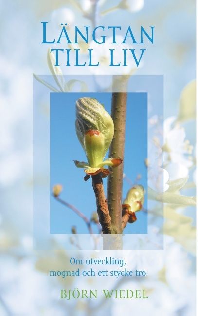 Längtan till liv : Om utveckling, mognad och ett stycke tro | 1:a upplagan