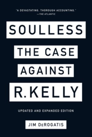 Soulless: The Case Against R. Kelly