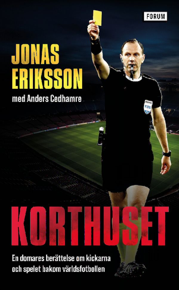 Korthuset : En domares berättelse om kickarna och spelet bakom världsfotbollen | 0:e upplagan