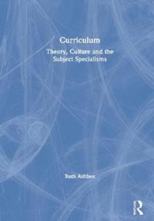 Curriculum: Theory, Culture and the Subject Specialisms | 1:a upplagan