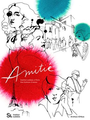 Amitié - Institut suédois à Paris: Une histoire d-amour