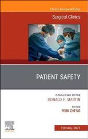 Patient Safety, an Issue of Surgical Clinics, Volume 101-1 (Clinics: Surgery, Volume 101-1)