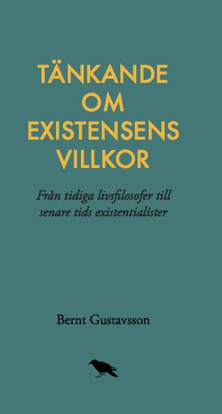 Tänkande om existensens villkor: Från tidiga livsfilosofer till senare tids existentialister | 0:e upplagan