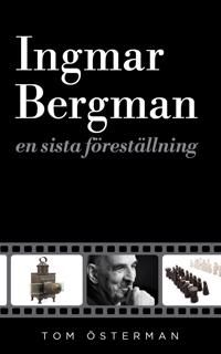 Ingmar Bergman - en sista föreställning | 0:e upplagan