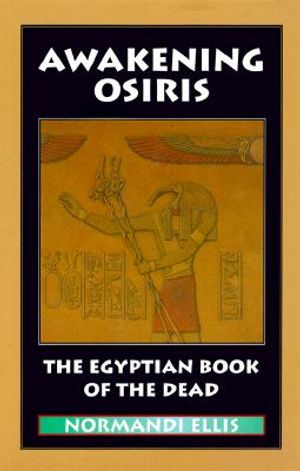 Awakening Osiris: The Egyptian Book of the Dead