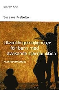 Utvecklingsmöjligheter för barn med avvikande hjärnfunktion : Neuropedagogi | 1:a upplagan