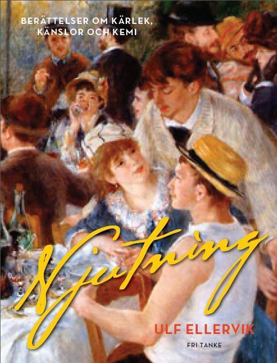 Njutning : berättelser om kärlek, känslor och kemi | 1:a upplagan