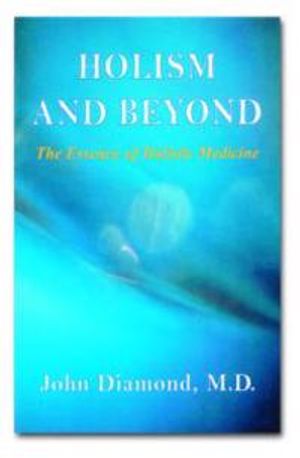 Holism And Beyond: The Essence Of Holistic Medicine