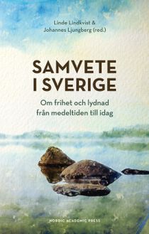 Samvete i Sverige: Om frihet och lydnad från medeltiden till idag