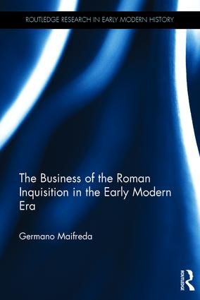 The Business of the Roman Inquisition in the Early Modern Era | 1:a upplagan