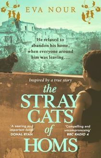 Stray Cats of Homs - A powerful, moving novel inspired by a true story