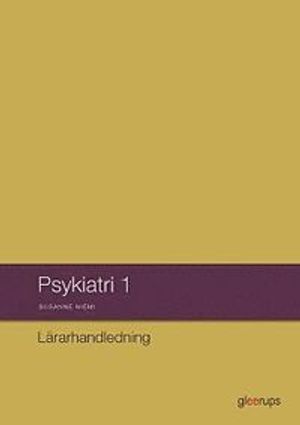 Psykiatri 1, lärarhandledning | 1:a upplagan