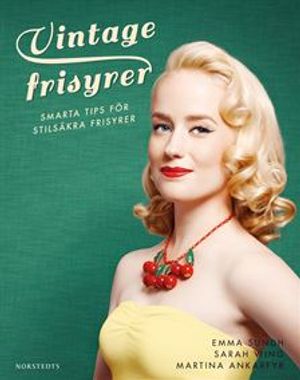 Vintagefrisyrer : smarta tips för stilsäkra frisyrer | 1:a upplagan