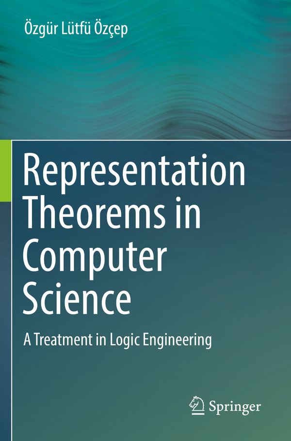 Representation Theorems in Computer Science: A Treatment in Logic Engineering | 1:a upplagan