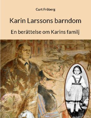 Karin Larssons barndom : En berättelse om Karins familj | 1:a upplagan