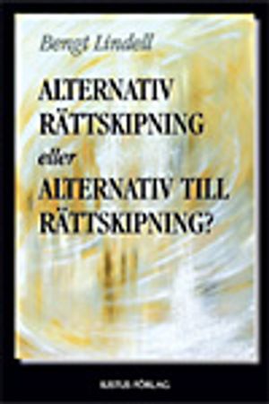 Alternativ rättskipning eller alternativ till rättskipning?