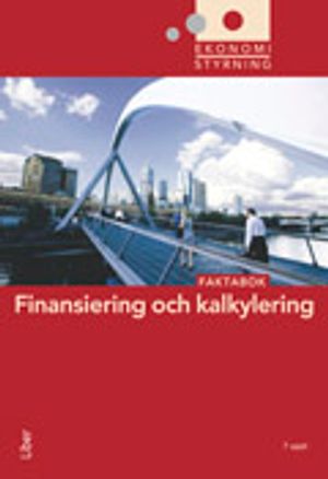 Ekonomistyrning - Finansiering och kalkylering. Faktabok | 7:e upplagan