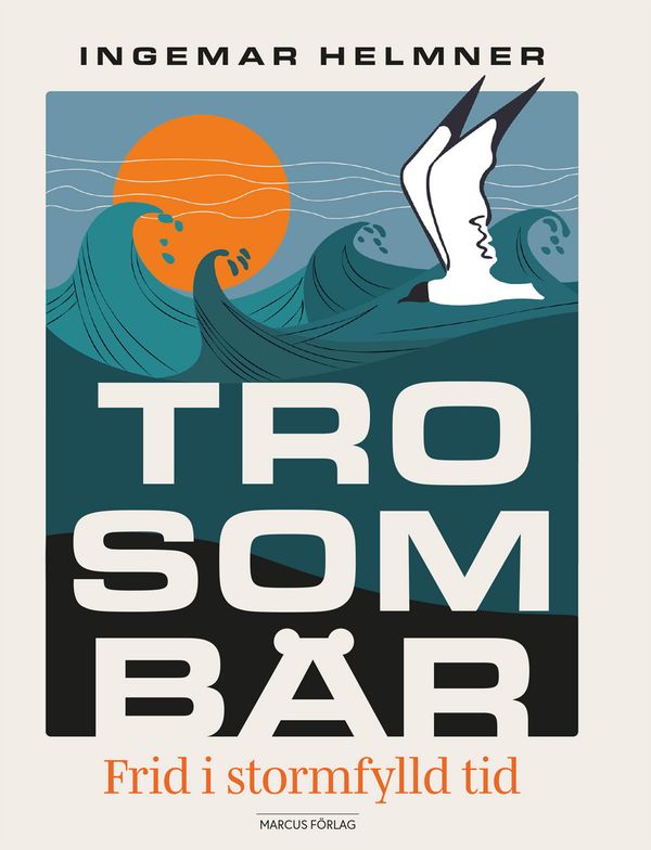 Tro som bär: Frid i stormfylld tid | 1:a upplagan