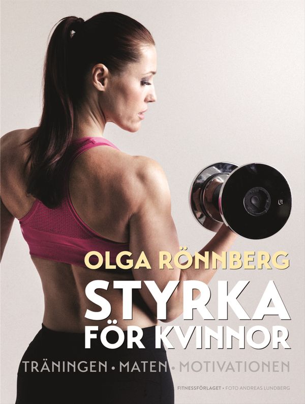 Styrka för kvinnor: Träningen Maten Motivationen | 1:a upplagan