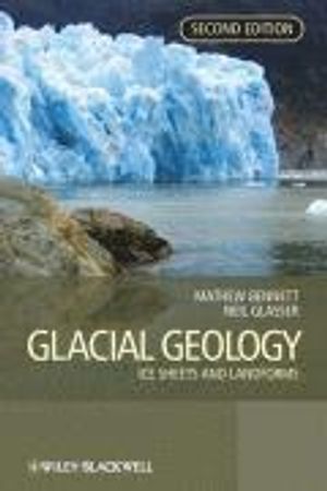 Glacial Geology: Ice Sheets and Landforms | 1:a upplagan