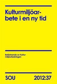 Kulturmiljöarbete i en ny tid. SOU 2012:37 | 0:e upplagan