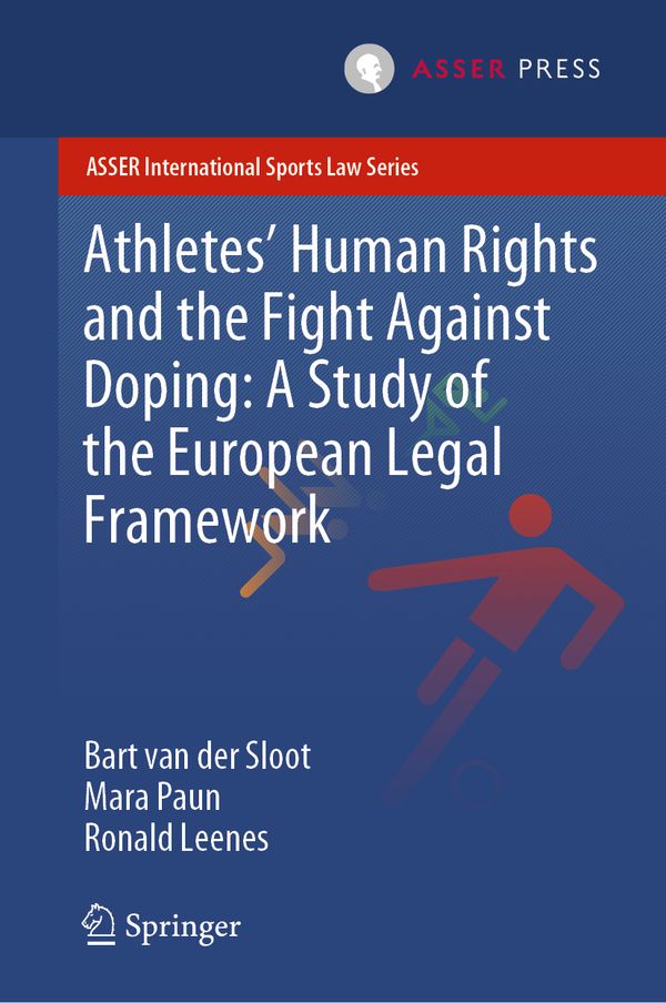 Athletes’ Human Rights and the Fight Against Doping: A Study of the European Legal Framework | 1:a upplagan