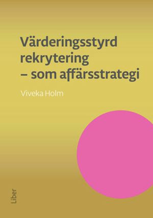 Värderingsstyrd rekrytering som affärsstrategi | 1:a upplagan