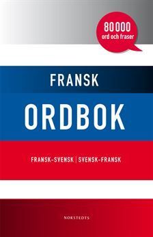 Fransk ordbok : fransk-svensk / svensk-fransk : [80 000 ord och fraser] | 1:a upplagan